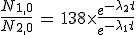 3$ \frac{N_{1,0}}{N_{2,0}}\,=\,138 \times \frac{e^{-\lambda_2 t}}{e^{-\lambda_1 t}